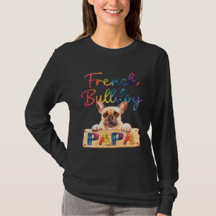 Colorful French Bulldog Papa  Dog Dad T-Shirt