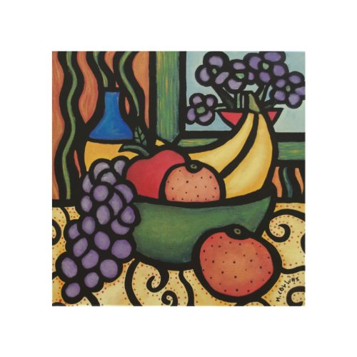 Colorful Fruit Still Life From Original Painting Wood Wall Art