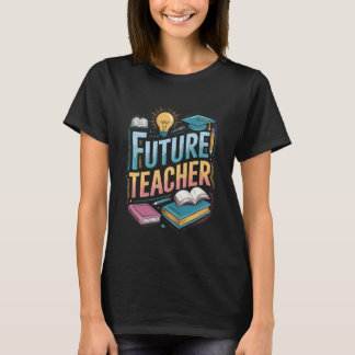 Colorful Future Teacher Quote Design T-Shirt