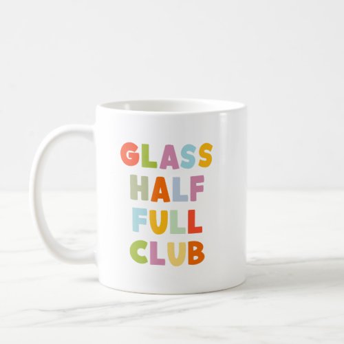 Colorful Glass Half Full Positivity Quote Coffee Mug