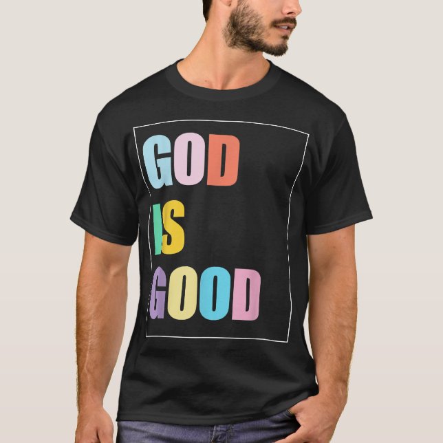 Colorful God is Good  T-Shirt (Front)