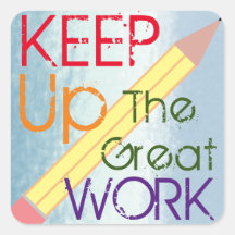 Keep Up The Good Work Stickers 100 Satisfaction Guaranteed Zazzle