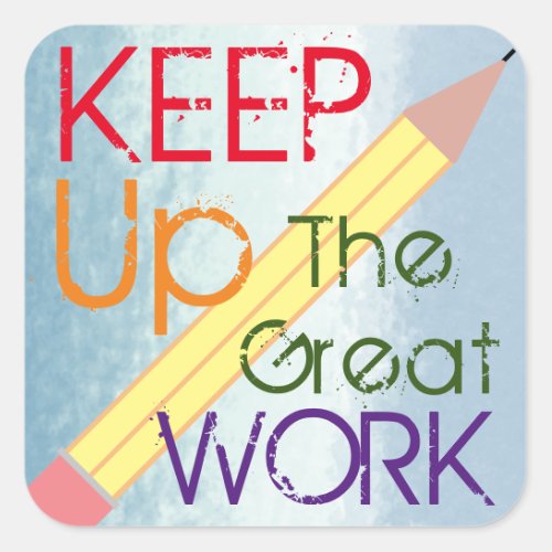 Colorful Great Work Student Teacher Encouragement Square Sticker