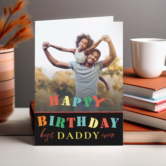 Colorful Happy Birthday Daddy Photo  Card (Creator Uploaded)