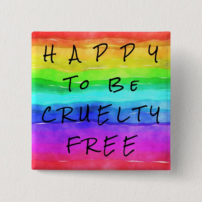Colorful "Happy to be Cruelty Free" Pin Button (Front)