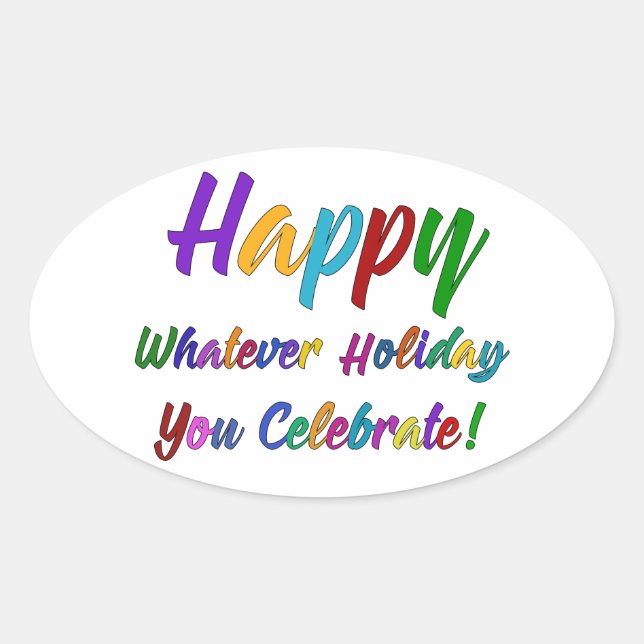 Colorful Happy Whatever Holiday You Celebrate! Oval Sticker (Front)