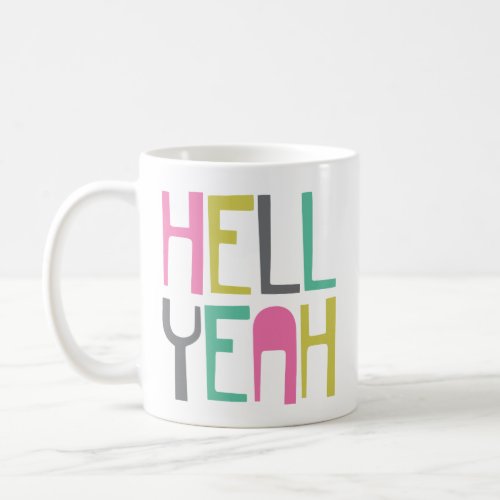 Colorful Hell Yeah Coffee Mug