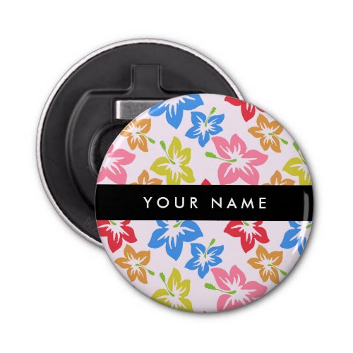 Colorful Hibiscus Pattern Of Flowers Your Name Bottle Opener