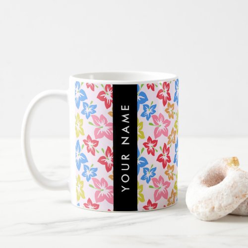 Colorful Hibiscus Pattern Of Flowers Your Name Coffee Mug