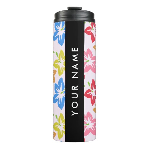 Colorful Hibiscus Pattern Of Flowers Your Name Thermal Tumbler