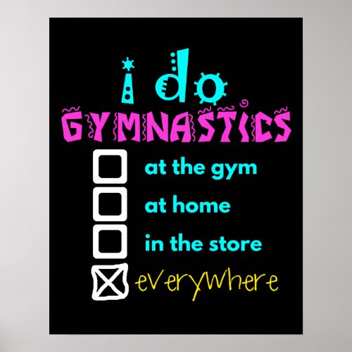 Colorful _ I Do Gymnastics Everywhere Poster