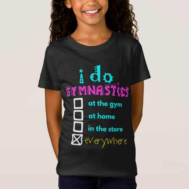 Colorful - I Do Gymnastics Everywhere T-Shirt (Front)