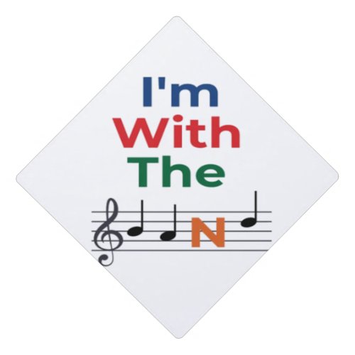 Colorful Im With The Band Music Notes Music humor Graduation Cap Topper