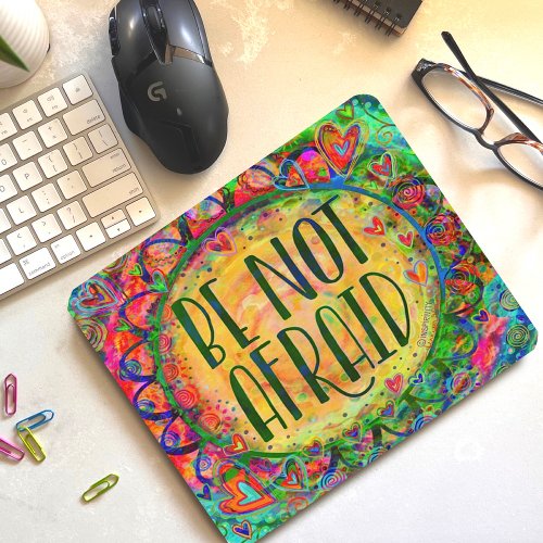 Colorful Inspirational Be Not Afraid Quote Pretty Mouse Pad