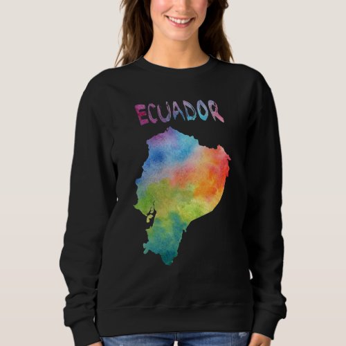 Colorful Isolated Ecuador Map In Watercolor Colorf Sweatshirt