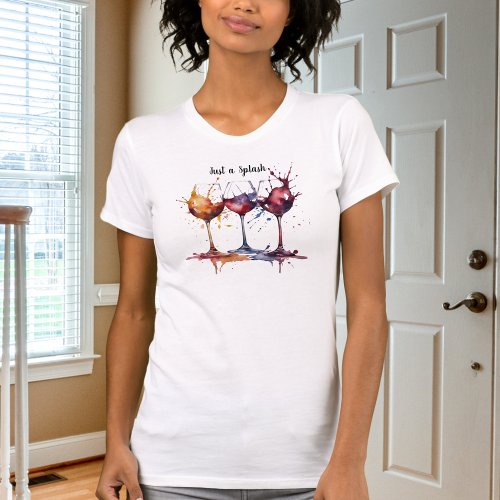 Colorful Just a Splash of Wine Watercolor  T_Shirt