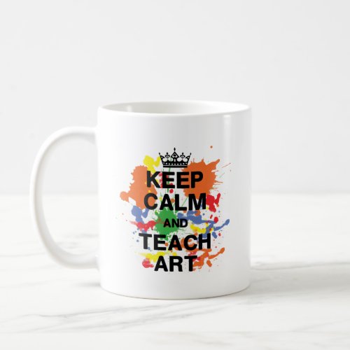Colorful Keep Calm amp Teach Art   Coffee Mug