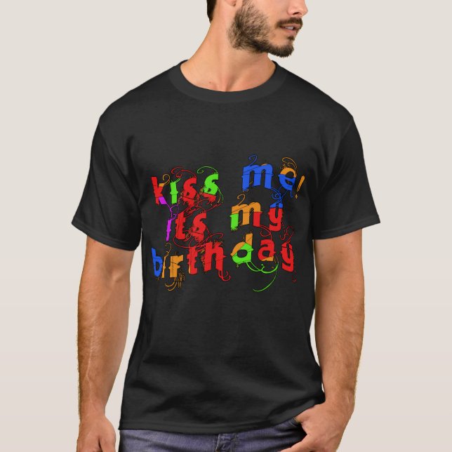 Colorful Kiss Me It's My Birthday! T-Shirt (Front)