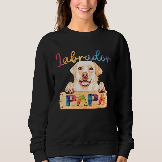 Colorful Labrador Papa  Dog Dad Sweatshirt (Front)