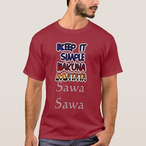 Colorful lHakuna Matata Keep it Simple Sawa T_Shirt