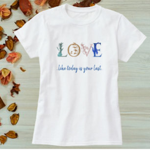 Colorful Love Quote Decorative  T-Shirt