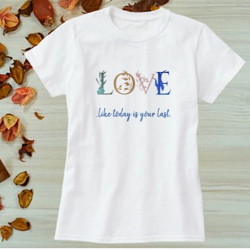 Colorful Love Quote Decorative  T_Shirt