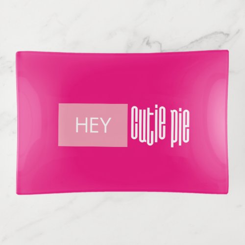 Colorful Magenta Pink Hey Cutie Pie Trinket Tray