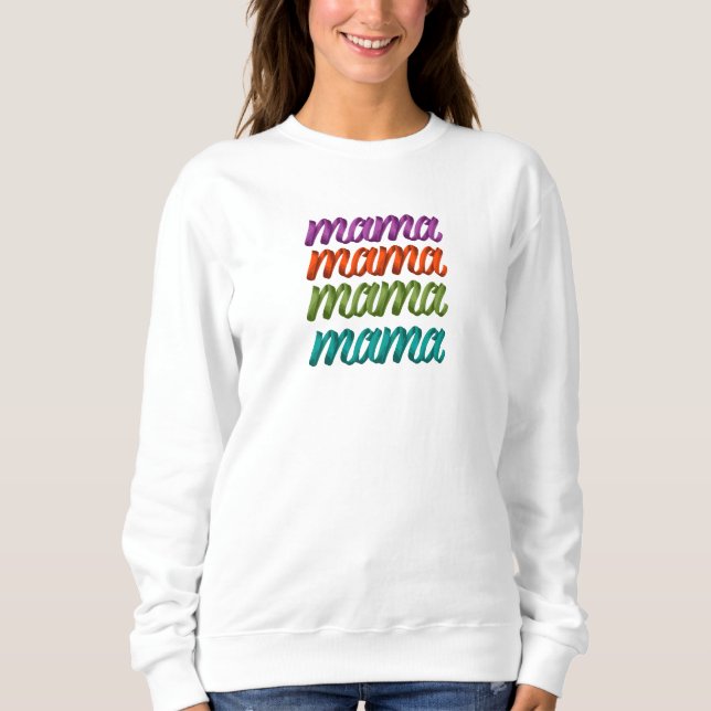 Colorful Mama for Mother's Day Sweatshirt (Front)