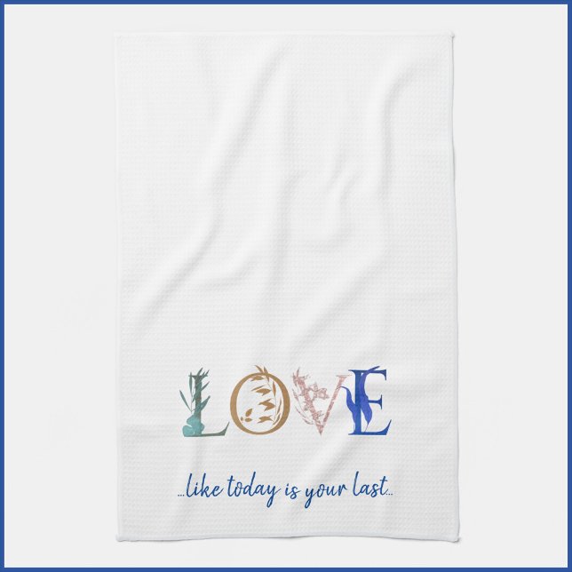 Colorful Modern Botanical Love Quote   Kitchen Towel (Creator Uploaded)