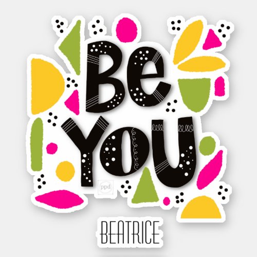 Colorful Motivational Quote Be You Add Name Sticker