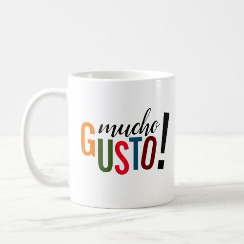 Colorful Mucho Gusto Pleased to Meet You Coffee Mug