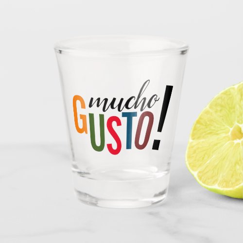 Colorful Mucho Gusto Pleased to Meet You Shot Glass