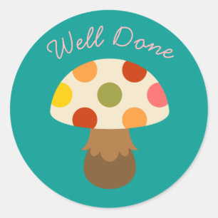 Colorful mushroom well done teacher classic round sticker