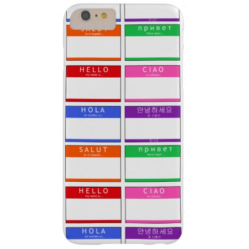 Colorful Name Tag Hello My Name Is Hola Ciao Salut Barely There iPhone 6 Plus Case