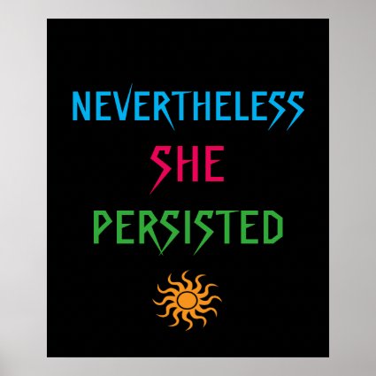 Colorful Nevertheless She Persisted Sun Poster
