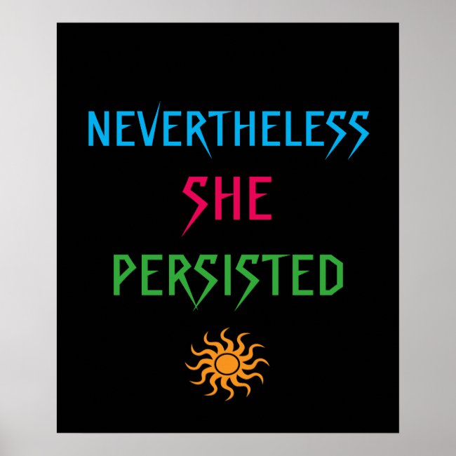 Colorful Nevertheless She Persisted Sun Poster