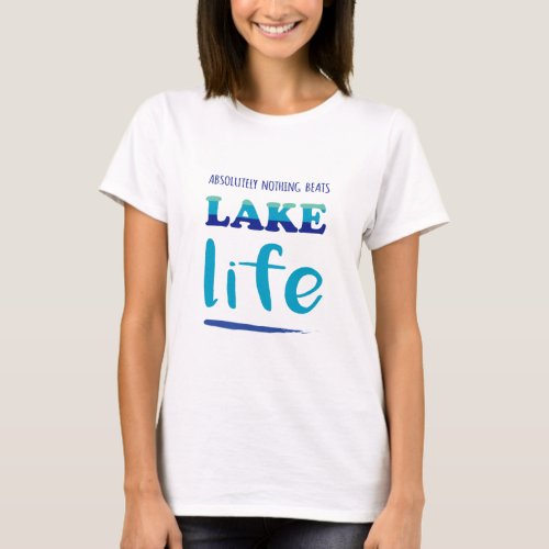 Colorful Nothing Beats Lake Life T_Shirt
