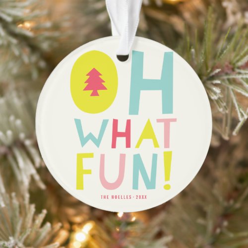 Colorful Oh What Fun Typography Holiday Photo Ornament