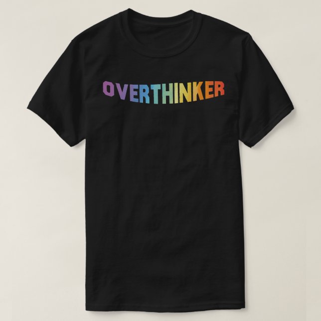 colorful overthinker  T-Shirt (Design Front)