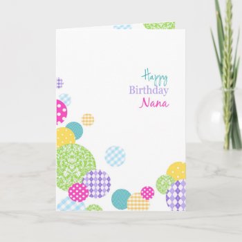 Colorful Patterned Dots Happy Birthday Nana Card by PeachyPrints at Zazzle