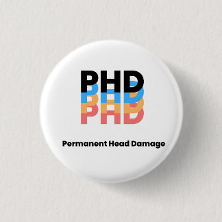 Colorful Permanent Head Damage PhD Student Life  Button