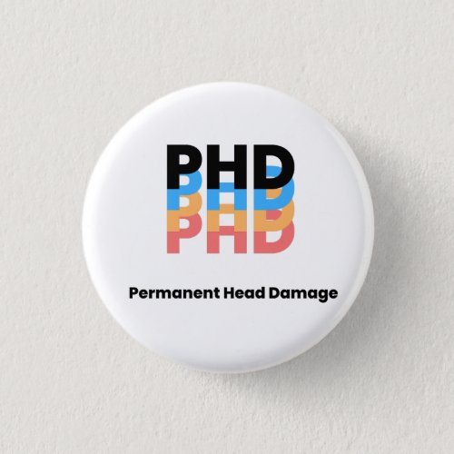 Colorful Permanent Head Damage PhD Student Life  Button