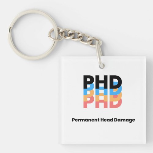 Colorful Permanent Head Damage PhD Student Life  Keychain
