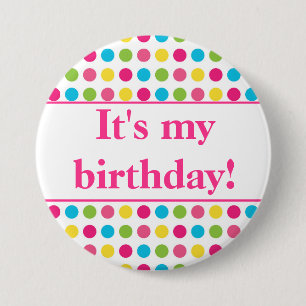 Colorful Polka Dot Pink It's My Birthday Button
