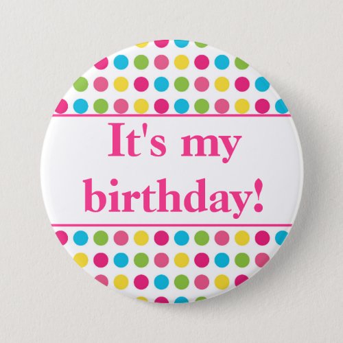 Colorful Polka Dot Pink Its My Birthday Button