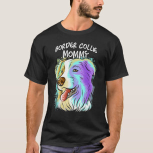 Colorful Pop Portrait Border Collie Dog Mom Mother T-Shirt