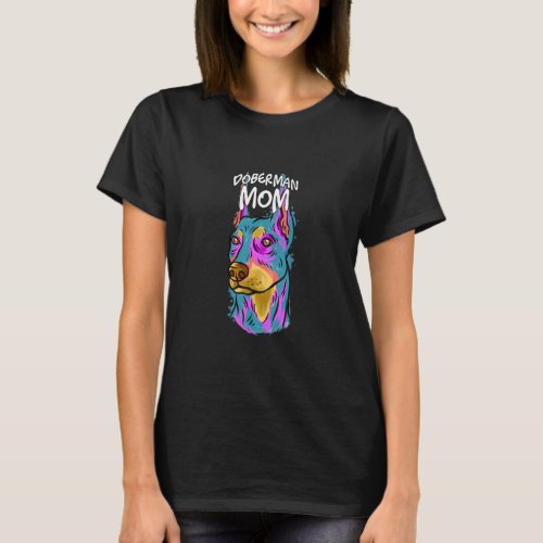 Colorful Pop Portrait Doberman Dog Mom Mothers Da T_Shirt