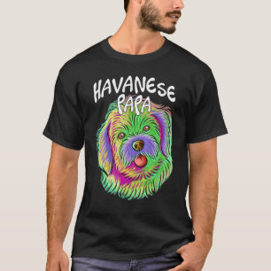 Colorful Pop Portrait Havanese Dog Dad Father's Da T-Shirt