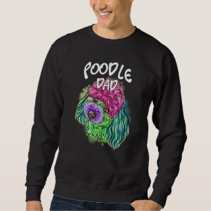 Colorful Pop Portrait Poodle Dog Dad Father's Day  Sweatshirt