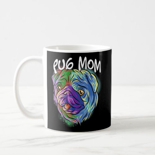 Colorful Pop Portrait Pug Dog Mom Mothers Day Mam Coffee Mug
